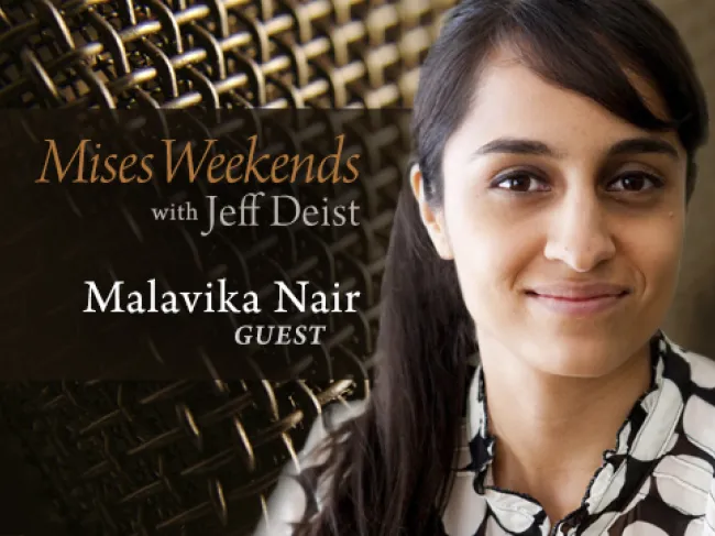 Malavika Nair on Mises Weekends